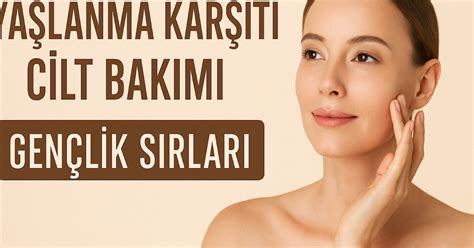Kadınlarda Yaşlanma Karşıtı Bakım: Doğru Uygulamalar